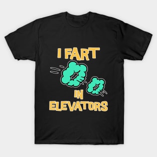 I Fart in Elevators T-Shirt